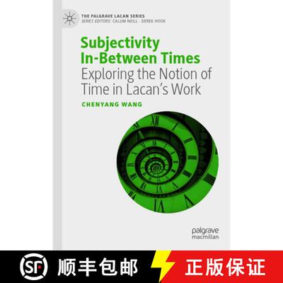 【3-4周达】精装 Subjectivity In-Between Times : Exploring the Notion of Time in Lacan's Work [9783030260972]