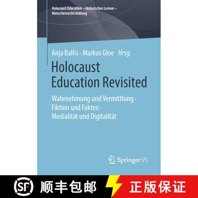 【3-4周达】Holocaust Education Revisited : Wahrnehmung und Vermittlung  Fiktion und Fakten  Media... [9783658242046]