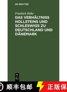 预订 Das Verh ltniss Hollsteins Und Schleswigs Zu Deutschland Und D nemark : Eine Publizistische Dars... [9783111263304]