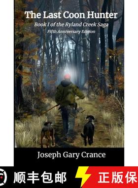 预订 The Last Coon Hunter: Book I of the Ryland Creek Saga, Fifth Anniversary Edition [9781458323187]
