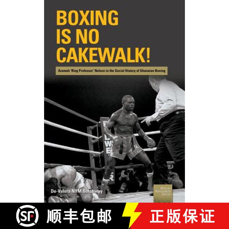 【2-3周达】Boxing is no Cakewalk!: Azumah 'Ring Professor' Nelson in the Social History of Ghanaian B... [9781920033569]