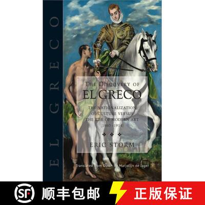 【3-4周达】The Discovery of El Greco: The Nationalization of Culture Versus the Rise of Modern Art (1... [9781845197445]