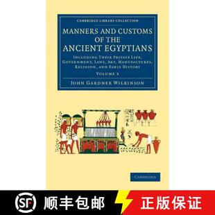 【3-4周达】Manners and Customs of the Ancient Egyptians: Volume 3: Including Their Private Life, Gove... [9781108066457]