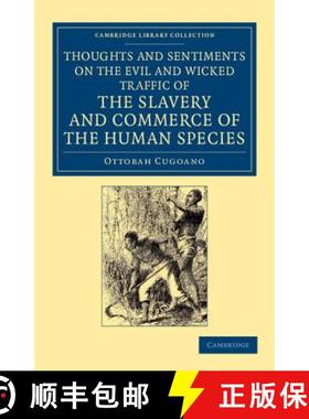 【3-4周达】Thoughts and Sentiments on the Evil and Wicked Traffic of the Slavery and Commerce of the ... [9781108060196]
