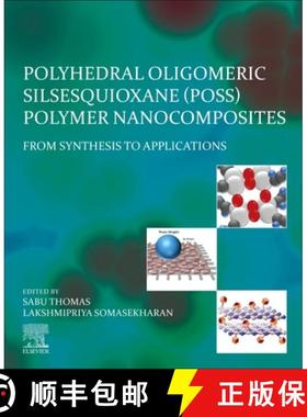 【3-4周达】Polyhedral Oligomeric Silsesquioxane (Poss) Polymer Nanocomposites: From Synthesis to Appl... [9780128213476]