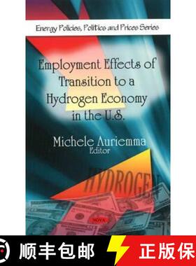 【3-4周达】Employment Effects of Transition to a Hydrogen Economy in the U.S.. Editor, Michele Auriemma [9781607418085]