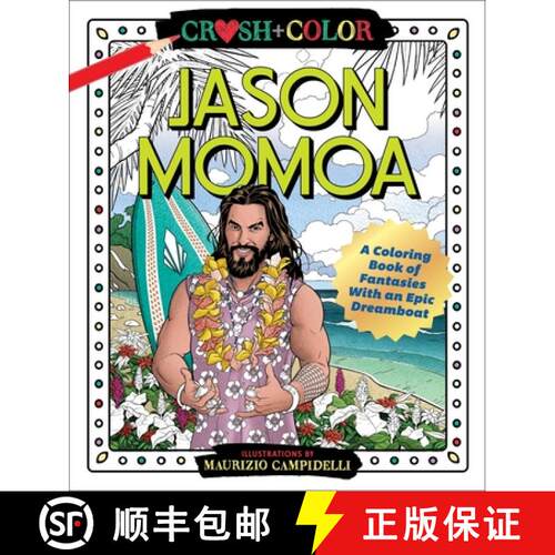 【3-4周达】Crush and Color: Jason Momoa: A Coloring Book of Fantasies with an Epic Dreamboat [9781250256683]