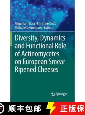 【3-4周达】Diversity, Dynamics and Functional Role of Actinomycetes on European Smear Ripened Cheeses [9783319104638]