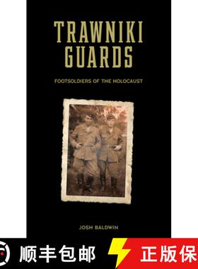 【3-4周达】Trawniki Guards: Foot Soldiers of the Holocaust: Foot Soldiers of the Holocaust [9780764360695]
