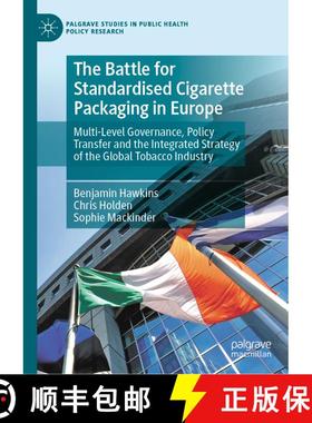 【3-4周达】The Battle for Standardised Cigarette Packaging in Europe: Multi-Level Governance, Policy ... [9783030310332]