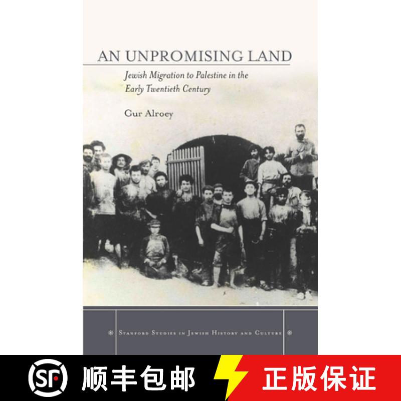 【3-4周达】An an Unpromising Land: Jewish Migration to Palestine in the Early Twentieth Century [9780804789325]