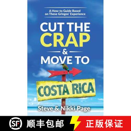 【3-4周达】Cut the Crap & Move To Costa Rica: A How-to Guide Based On These Gringos' Experience [9780999350607]