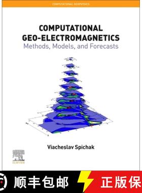 【3-4周达】Computational Geo-Electromagnetics, Volume 5: Methods, Models, and Forecasts [9780128196311]