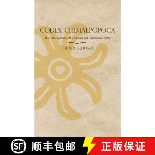【3-4周达】Codex Chimalpopoca – The Text in Nahuatl with a Glossary and Grammatical Notes [9780816502455]