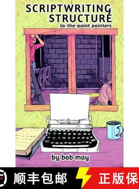 预订 Scriptwriting Structure: To-the-Point Pointers [9780996758345]