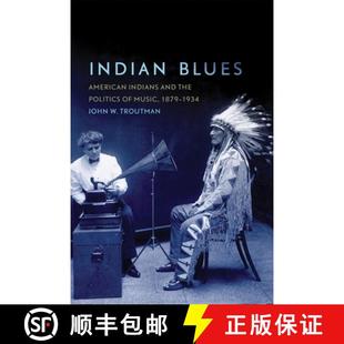 Volume Blues and Indians 预订 Politics 1934 1879 American Music 9780806142692 the Indian