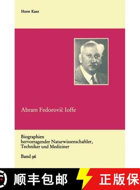 【3-4周达】Abram Fedorovič Ioffe: Vater Der Sowjetischen Physik [9783322003867]