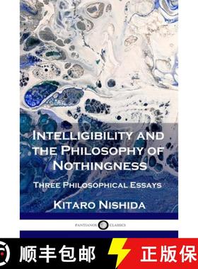 预订 Intelligibility and the Philosophy of Nothingness: Three Philosophical Essays [9781789872828]