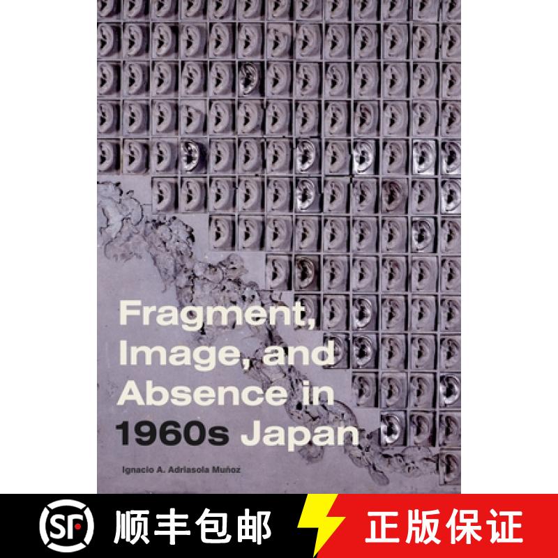 【3-4周达】Fragment, Image, and Absence in 1960s Japan [9780271092904]