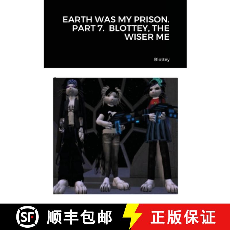 【2-3周达】EARTH WAS MY PRISON. PART 7.  BLOTTEY, THE WISER ME [9781716668661]