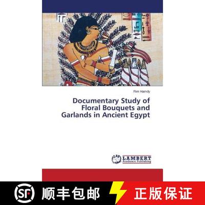 预订 Documentary Study of Floral Bouquets and Garlands in Ancient Egypt [9783659431098]