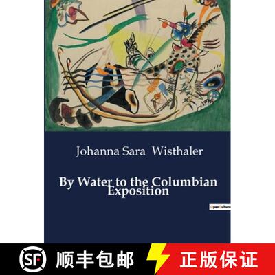 【3-4周达】By Water to the Columbian Exposition: A Journey Through the Erie Canal to the World's Colu... [9791041983506]