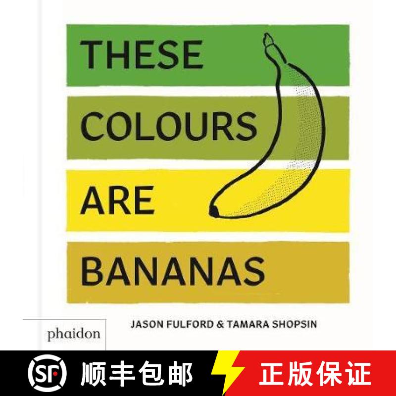 【3-4周达】These Colours Are Bananas : Published in association with the Whitney Museum of American Art [9780714876337]