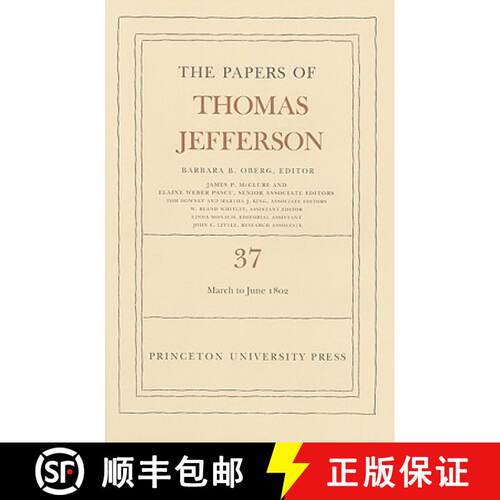 【3-4周达】精装 Papers of Thomas Jefferson, Volume 37: 4 March to 30 June 1802 - The Papers of Thomas... [9780691150017]