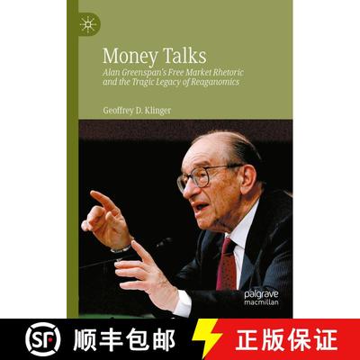 【3-4周达】Money Talks : Alan Greenspan's Free Market Rhetoric and the Tragic Legacy of Reaganomics [9783031008153]