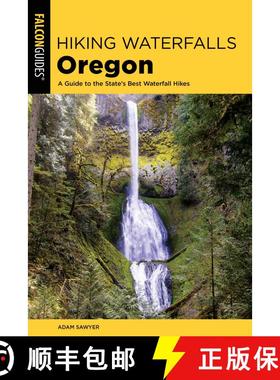 【3-4周达】Hiking Waterfalls Oregon: A Guide to the State's Best Waterfall Hikes (2nd Edition) (2nd E... [9781493047222]