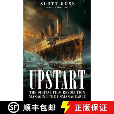 【3-4周达】Upstart: The Digital Film Revolution Managing the Unmanageable [9781836636915]