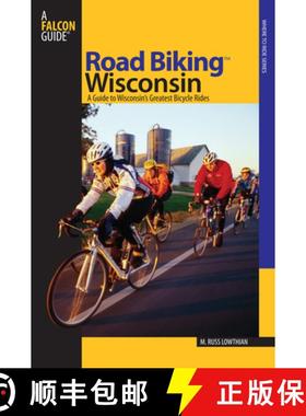 【3-4周达】Road Biking(TM) Wisconsin: A Guide To Wisconsin's Greatest Bicycle Rides, First Edition [9780762738007]