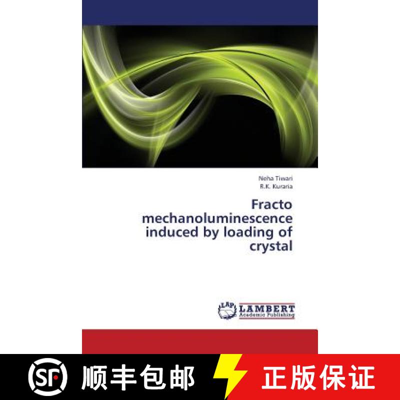 预订 Fracto Mechanoluminescence Induced by Loading of Crystal [9783659325175]
