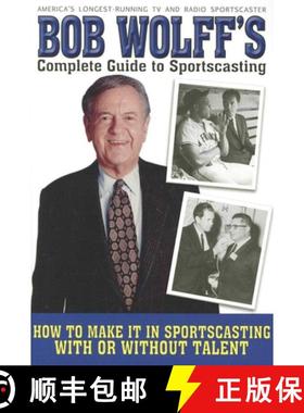 【3-4周达】Bob Wolff's Complete Guide to Sportscasting: How to Make It in Sportscasting with or Witho... [9781620871775]