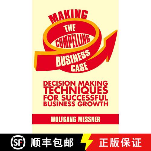 【3-4周达】Making the Compelling Business Case : Decision-Making Techniques for Successful Business G... [9781349464869]