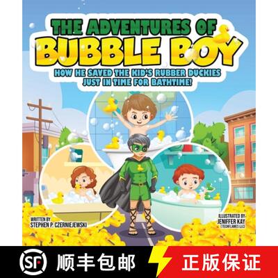 【3-4周达】精装 The Adventures of Bubble Boy: How He Saved The Kid's Rubber Duckies Just In Time For ... [9780997442731]