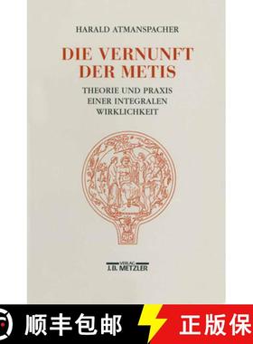 【3-4周达】Die Vernunft Der Metis: Theorie Und PRAXIS Einer Integralen Wirklichkeit [9783476008848]