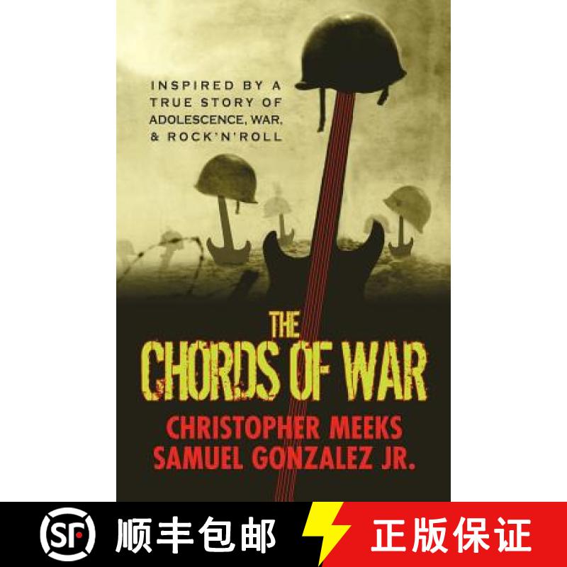 【3-4周达】The Chords of War: A Novel Inspired by a True Story of Adolescence, War, and Rock 'N' Roll [9780986326523]