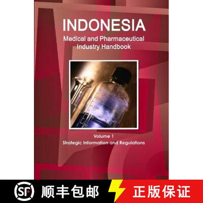 【3-4周达】Indonesia Medical and Pharmaceutical Industry Handbook Volume 1 Strategic Information and ... [9781312884441]