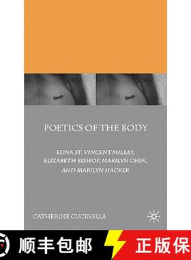 【3-4周达】Poetics of the Body : Edna St. Vincent Millay, Elizabeth Bishop, Marilyn Chin, and Marilyn... [9780230620889]