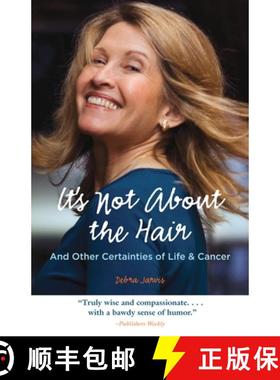 【3-4周达】It's Not about the Hair: And Other Certainties of Life & Cancer [9781570615733]