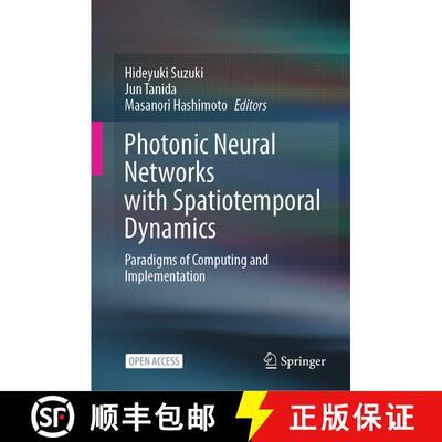 【3-4周达】精装 Photonic Neural Networks with Spatiotemporal Dynamics: Paradigms of Computing and Imp... [9789819950713]