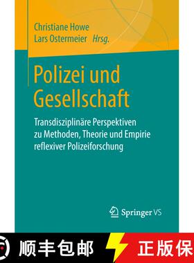 【3-4周达】Polizei und Gesellschaft : Transdisziplinäre Perspektiven zu Methoden, Theorie und Empiri... [9783658223816]