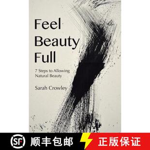 【3-4周达】精装 Feel Beauty Full: 7 Steps to Allowing Natural Beauty [9781504376549]