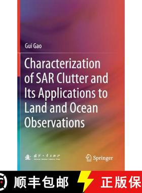 【3-4周达】Characterization of Sar Clutter and Its Applications to Land and Ocean Observations [9789811310195]