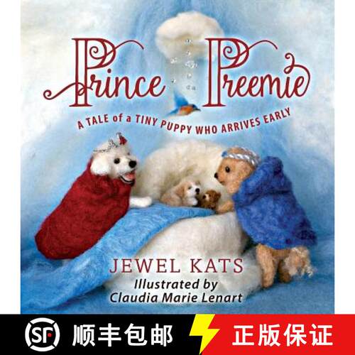 【3-4周达】Prince Preemie: A Tale of a Tiny Puppy Who Arrives Early [9781615993062]