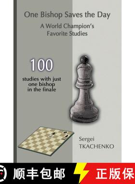 【3-4周达】One Bishop Saves the Day: A World Champion' s Favorite Studies: A World Champion's Favorit... [9785950043369]