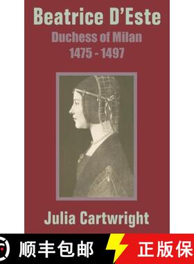 【3-4周达】Beatrice D'Este: Duchess of Milan 1475 - 1497 [9781410203458]