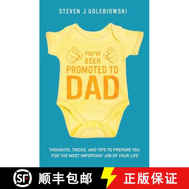 【3-4周达】You've Been Promoted to Dad: Thoughts, Tricks, and Tips to Prepare You for the Most Import... [9780999654903]