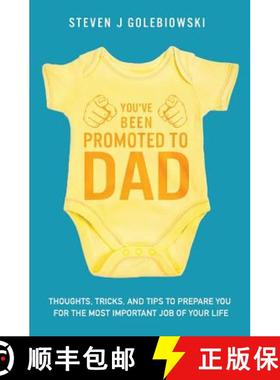 【3-4周达】You've Been Promoted to Dad: Thoughts, Tricks, and Tips to Prepare You for the Most Import... [9780999654903]